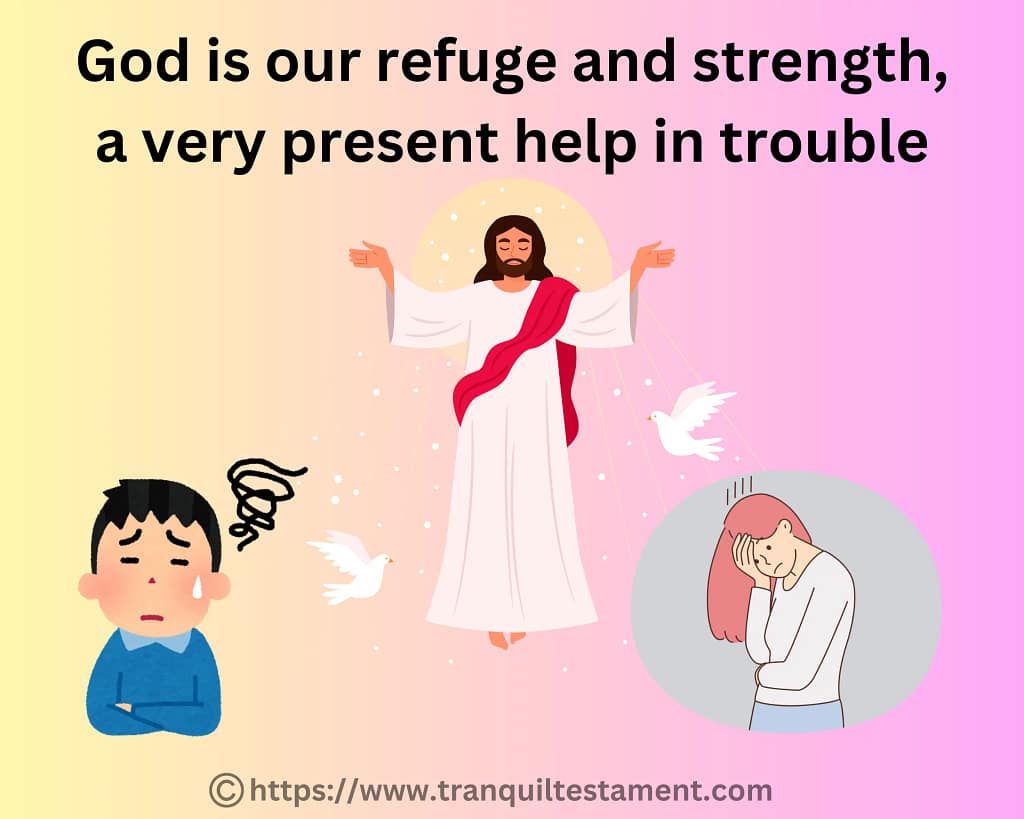 God is our refuge and strength, a very present help in trouble