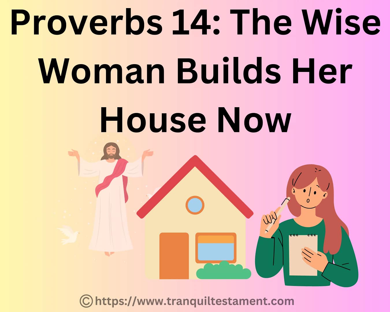 Proverbs 14: The Wise Woman Builds Her House Now