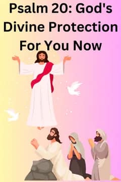 Psalm 20 God's Divine Protection For You Now