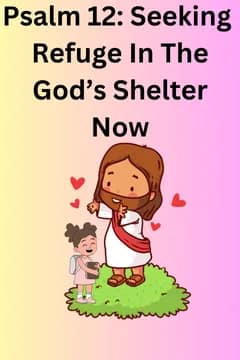 Psalm 12 Seeking Refuge In The God’s Shelter Now