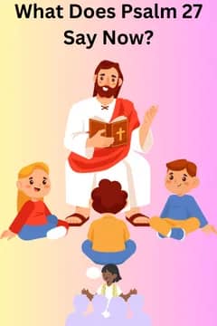 Psalms 27: Courage Amidst Adversity Explained Now