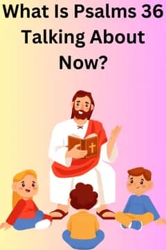 The Eternal Faithfulness: Psalm 36 Explored Now