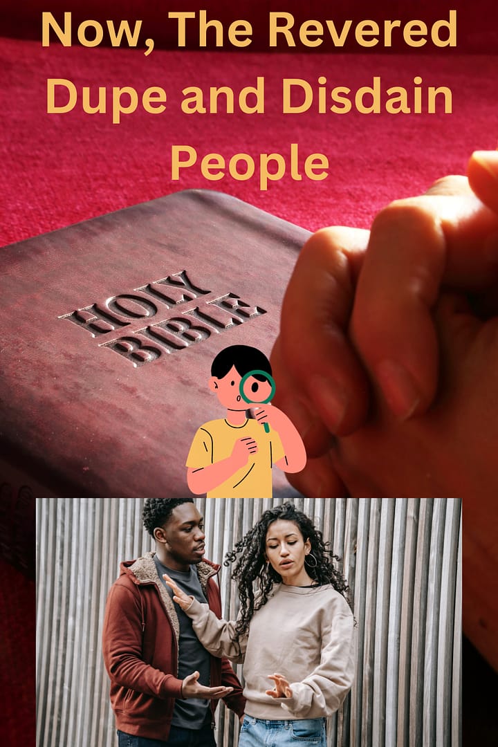 Now, The Revered Dupe and Disdain People